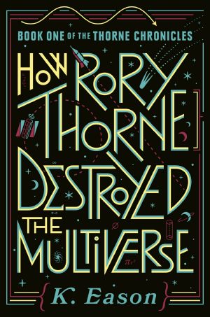 [The Thorne Chronicles 01] • How Rory Thorne Destroyed the Multiverse · Book One of the Thorne Chronicles, Book One of the Thorne Chronicles